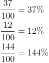 \renewcommand{\arraystretch}{1.5}
\begin{align}
\frac{37}{100} & = 37 \% \\
\frac{12}{100} & = 12 \% \\
\frac{144}{100} & = 144 \% \\
\end{align}