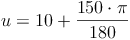 u = 10 + \frac {150 \cdot \pi}{180}