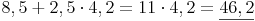 8,5 + 2,5 \cdot 4,2 = 11 \cdot 4,2 = \underline{46,2}