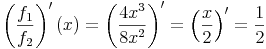 \left(\frac{f_1}{f_2}\right)'(x)=\left(\frac{4x^3}{8x^2}\right)'=\left(\frac{x}{2}\right)'=\frac{1}{2}