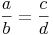 \frac{a}{b} = \frac {c}{d}