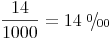 \newcommand{\promille}{%
\relax\ifmmode\promillezeichen
\else\leavevmode\(\mathsurround=0pt\promillezeichen\)\fi}
\newcommand{\promillezeichen}{%
\kern-.05em%
\raise.5ex\hbox{\the\scriptfont0 0}%
\kern-.15em/\kern-.15em%
\lower.25ex\hbox{\the\scriptfont0 00}}
\frac{14}{1000} = 14\ \promille