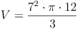 V = \frac{7^2 \cdot \pi \cdot 12}{3}