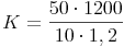 K = \frac{50 \cdot 1200}{10 \cdot 1,2}