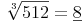 \sqrt[3]{512}= \underline{8}