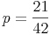 p = \frac{21}{42}