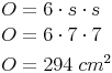 \begin{align} & O = 6 \cdot s \cdot s \\ & O = 6 \cdot 7 \cdot 7 \\ & O = 294\ cm^2 \\ \end{align}