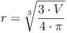 r = \sqrt[3]{\frac{3 \cdot V}{4 \cdot \pi}}