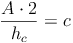 \frac{A \cdot 2}{h_c} = c