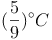 (\frac{5}{9})^\circ C