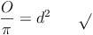 \frac{O}{\pi} = d^2\qquad \sqrt