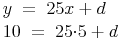 \begin{align} & y\ =\ 25x+d \\ & 10\ =\ 25{\cdot}5+d \\ \end{align}