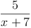 \frac{5}{x+7}