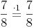 \frac {7}{8} \stackrel{\mathrm{\cdot 1}}= \frac {7}{8}