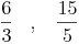 \frac{6}{3}\quad,\quad \frac{15}{5}