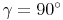 \gamma = 90^\circ