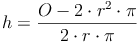 h = \frac{O - 2 \cdot r^2 \cdot \pi}{2 \cdot r \cdot \pi}