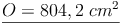 \underline{O = 804,2\ cm^2}