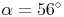 \alpha = 56^\circ