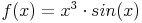 f(x) = x^3 \cdot sin(x)