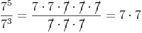 \frac{7^5}{7^3} = \frac{7 \cdot 7 \cdot 7\!\!\!/ \cdot 7\!\!\!/ \cdot 7\!\!\!/}{7\!\!\!/ \cdot 7\!\!\!/ \cdot 7\!\!\!/} = 7 \cdot 7