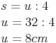 \begin{align} & s = u : 4 \\ & u = 32 : 4 \\ & u = 8 cm \\ \end{align}