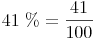 41\ \% = \frac {41}{100}