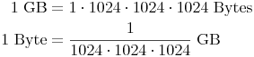 \begin{align}
1\ \text{GB} & = 1 \cdot 1024 \cdot 1024 \cdot 1024\ \text{Bytes} \\
1\ \text{Byte} & = \frac{1}{1024 \cdot 1024 \cdot 1024}\ \text{GB} \\
\end{align}