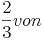 \frac {2}{3} von