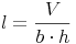 l = \frac{V}{b \cdot h}