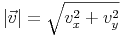 |\vec{v}|=\sqrt{v_x^2+v_y^2}