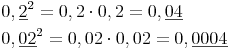 \begin{align} & 0,\underline{2}^2 = 0,2 \cdot 0,2 = 0,\underline{04} \\ & 0,\underline{02}^2 = 0,02 \cdot 0,02 = 0,\underline{0004} \\ \end{align}