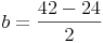 b = \frac{42 - 24}{2}