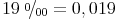 \newcommand{\promille}{%
\relax\ifmmode\promillezeichen
\else\leavevmode\(\mathsurround=0pt\promillezeichen\)\fi}
\newcommand{\promillezeichen}{%
\kern-.05em%
\raise.5ex\hbox{\the\scriptfont0 0}%
\kern-.15em/\kern-.15em%
\lower.25ex\hbox{\the\scriptfont0 00}} 19\ \promille = 0,019