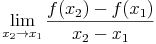 \lim_{x_2 \to x_1}\frac{f(x_2)-f(x_1)}{x_2-x_1}