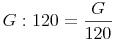 G : 120 = \frac{G}{120}