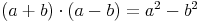 (a + b) \cdot (a - b) = a^2 - b^2