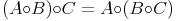 (A{\circ}B){\circ}C=A{\circ}(B{\circ}C)