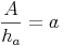 \frac{A}{h_a} = a