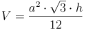 V = \frac{a^2 \cdot \sqrt{3} \cdot h}{12}