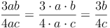 \frac{3ab}{4ac} = \frac{3 \cdot a \cdot b}{4 \cdot a \cdot c} =  \frac{3b}{4c}