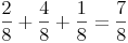 \frac {2}{8} + \frac {4}{8} + \frac {1}{8} = \frac {7}{8}