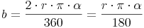 b = \frac {2 \cdot r \cdot \pi \cdot \alpha}{360} = \frac {r \cdot \pi \cdot \alpha}{180}