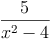 \frac{5}{x^2 - 4}