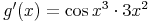 g'(x)=\cos x^3 \cdot 3x^2