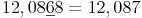 12,08\underline{6}8 = 12,087