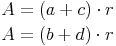 \begin{align}
A & = (a + c) \cdot r \\
A & = (b + d) \cdot r
\end{align}