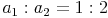 a_1 : a_2 = 1 : 2