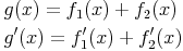 \begin{align} & g(x)=f_1(x)+f_2(x) \\ & g'(x)=f_1'(x)+f_2'(x) \\ \end{align}