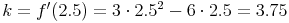 k=f'(2.5)=3 \cdot 2.5^2-6 \cdot 2.5=3.75